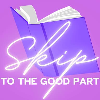 Skip to the Good Part
